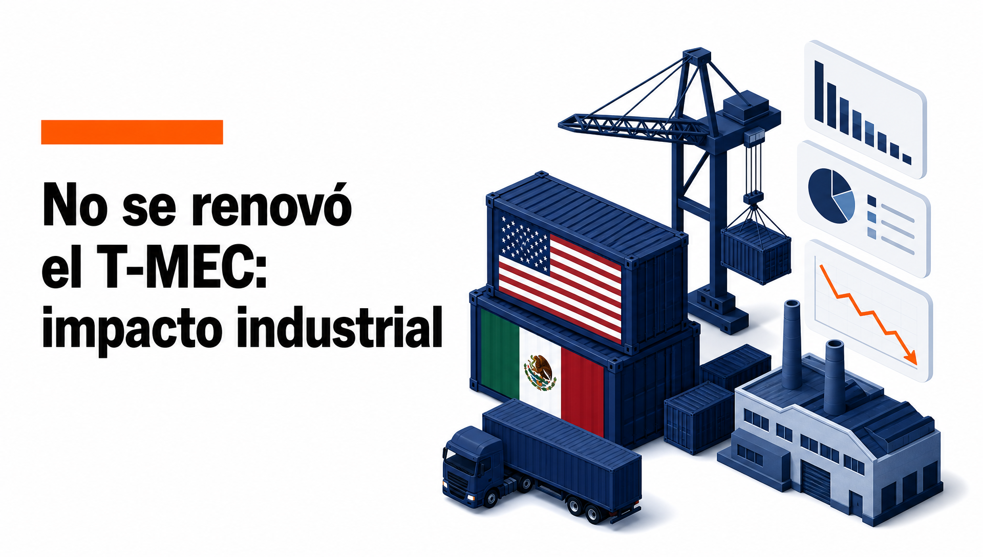 NO SE RENOVÓ EL T-MEC: CÓMO AFECTA AL MERCADO INDUSTRIAL EN MÉXICO