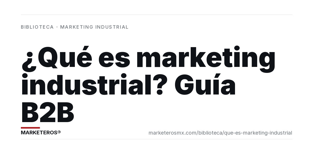¿Qué es marketing industrial? Guía completa para empresas B2B